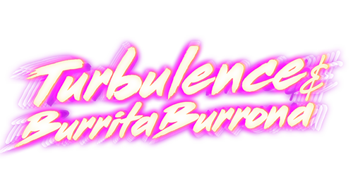 Turbulence & Burrita Burrona